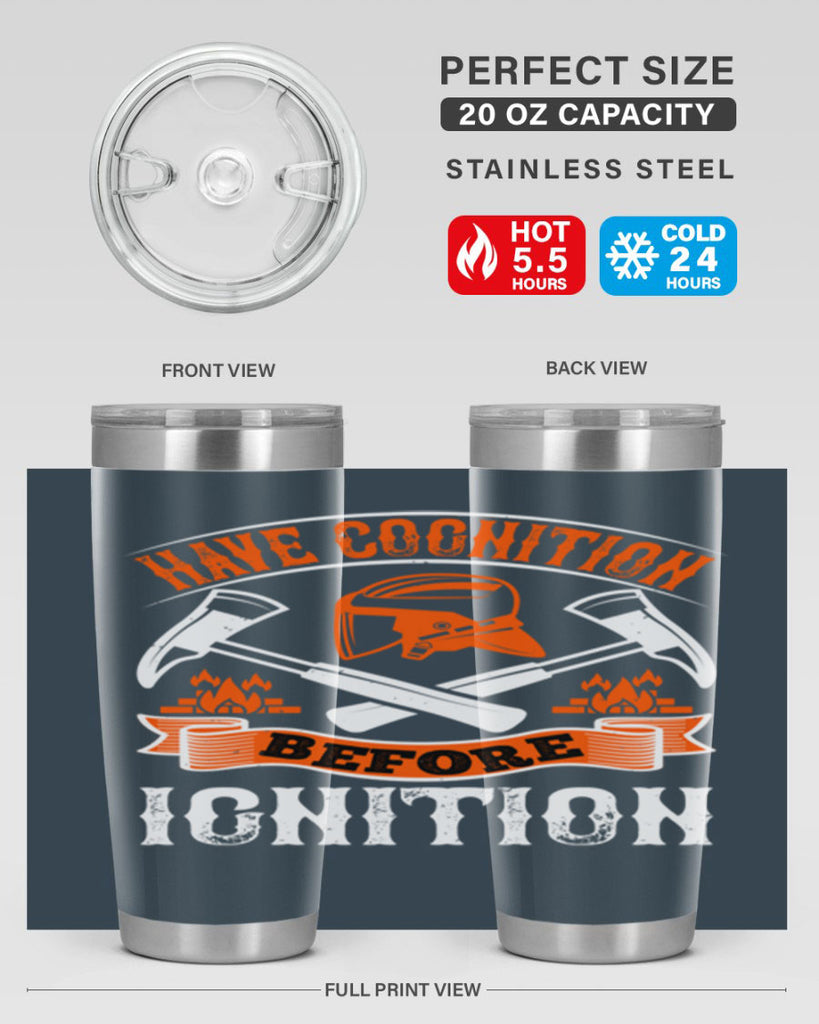 Have cognition before ignition Style 67#- fire fighter- tumbler
