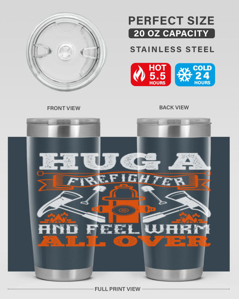 Hug a firefighter and feel warm all over Style 64#- fire fighter- tumbler