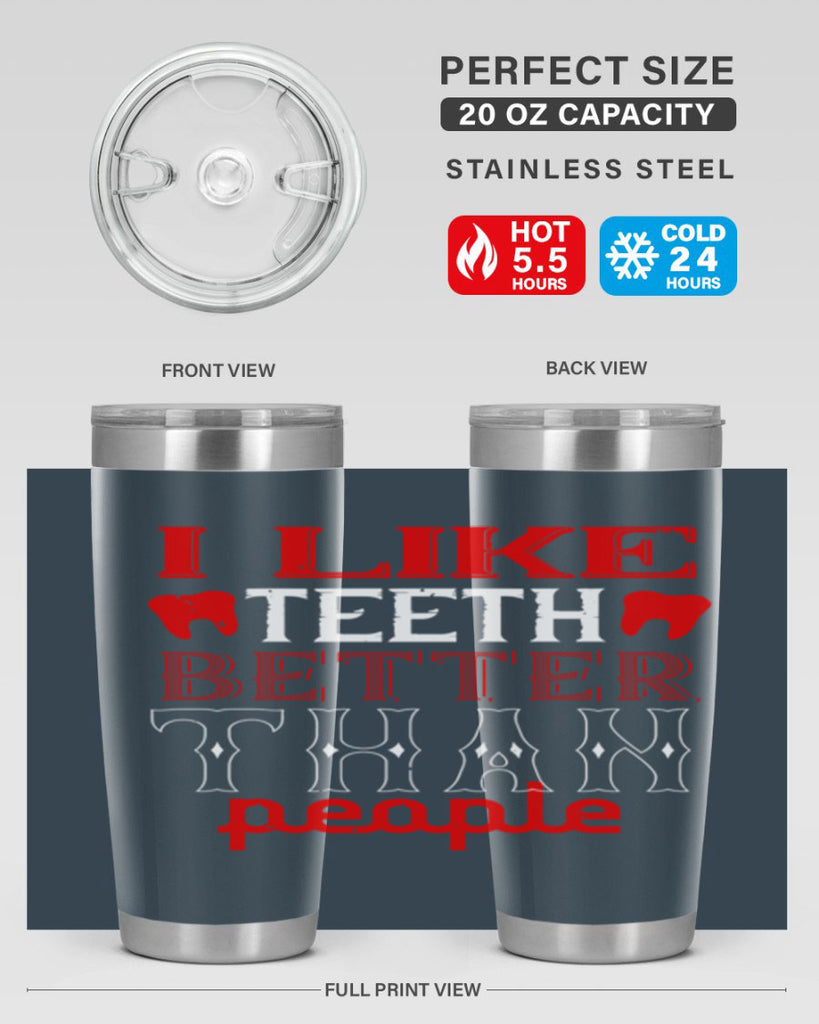I like teeth better than people Style 36#- dentist- tumbler