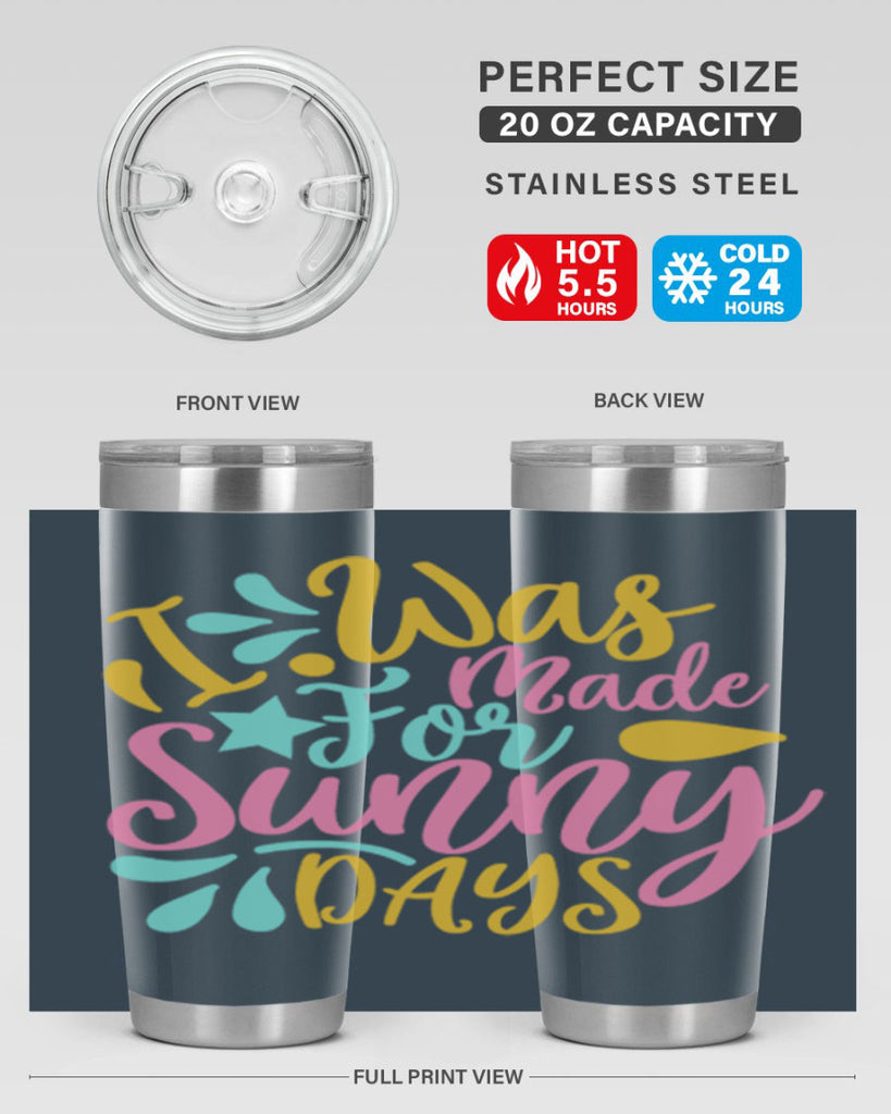 I was made for sunny days Style 63#- summer- Tumbler
