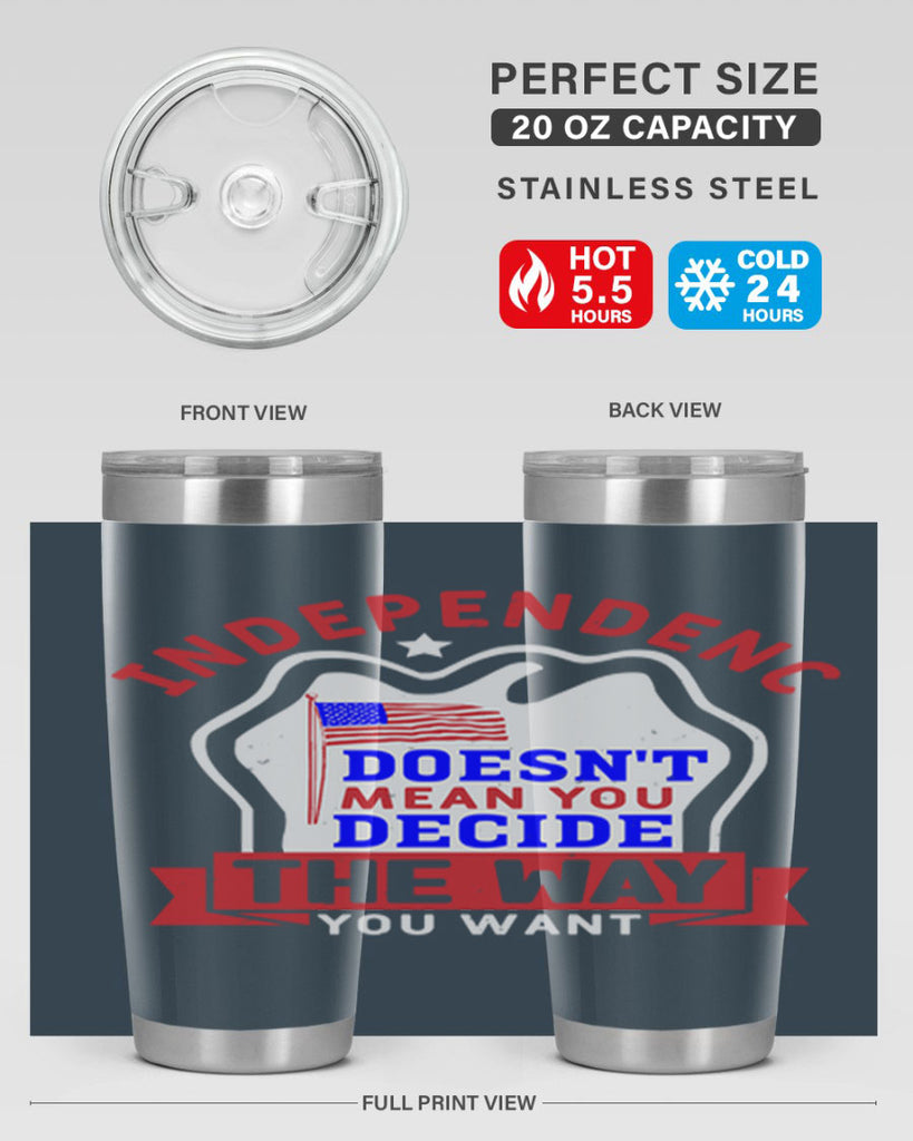 Independence doesnt mean you get to decide Style 23#- Fourt Of July- Tumbler