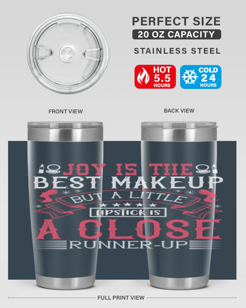 Joy is the best makeup But a little lipstick is a close runnerup Style 200#- make up- Tumbler