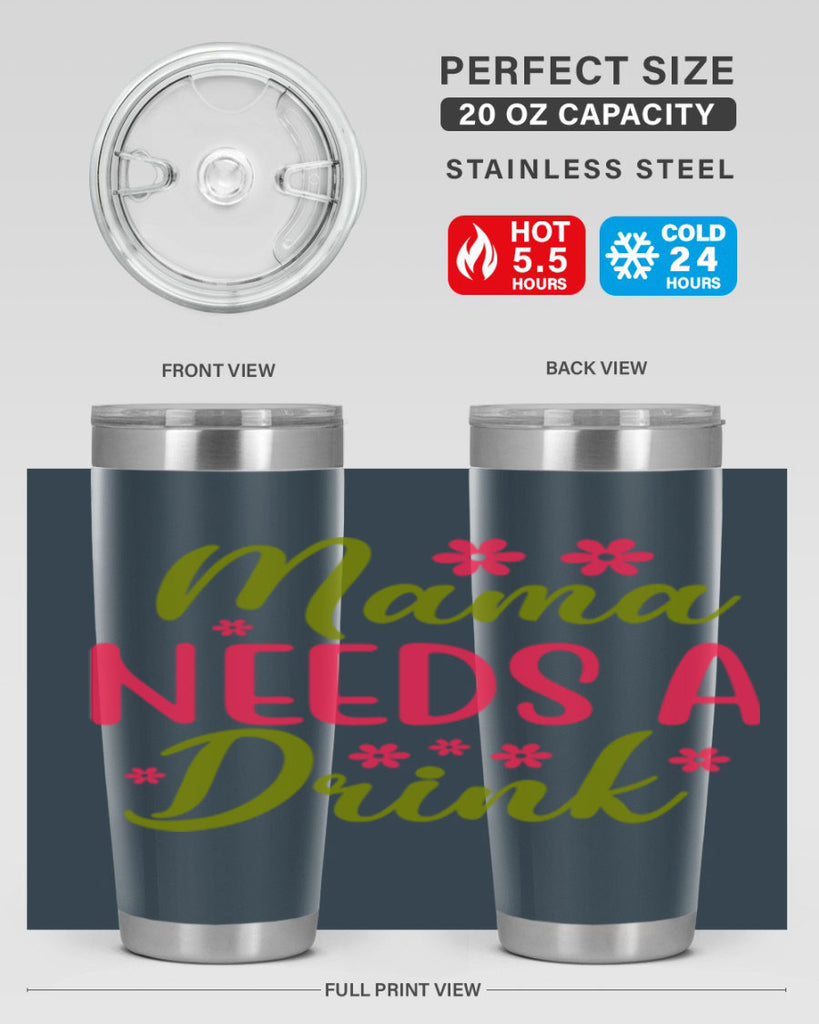 Mama Needs A Drink 339#- spring- Tumbler