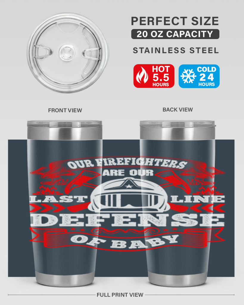 Our firefighters are our last line of defense baby Style 44#- fire fighter- tumbler