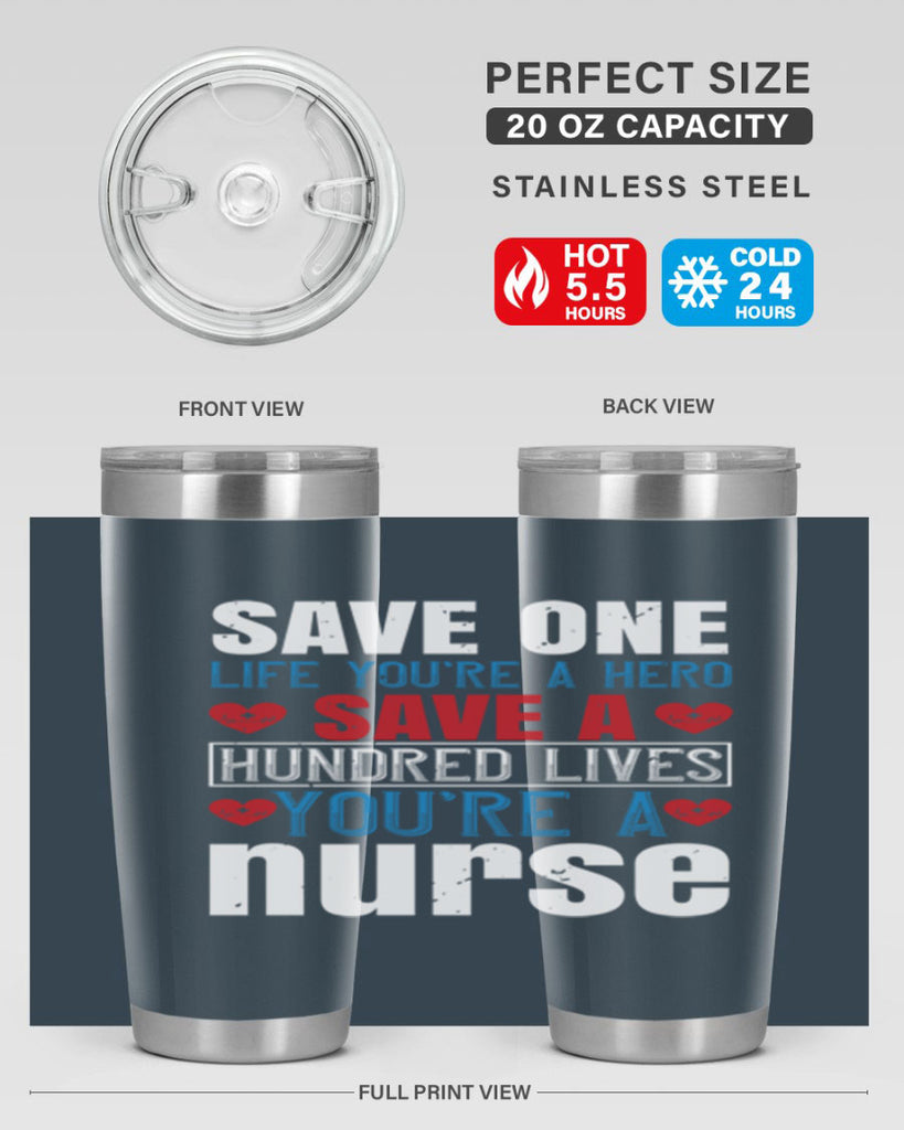 Save one life you’re a hero Save a hundred lives you’re a nurse Style 270#- nurse- tumbler