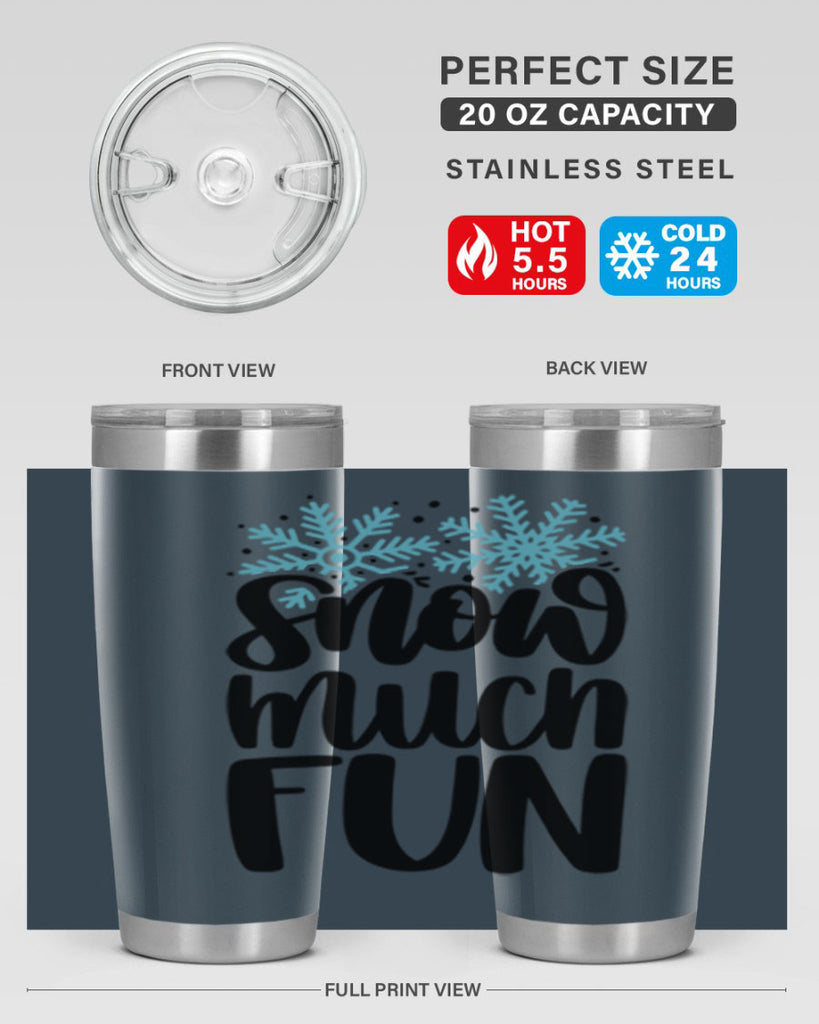 Snow Much Fun346#- winter- Tumbler