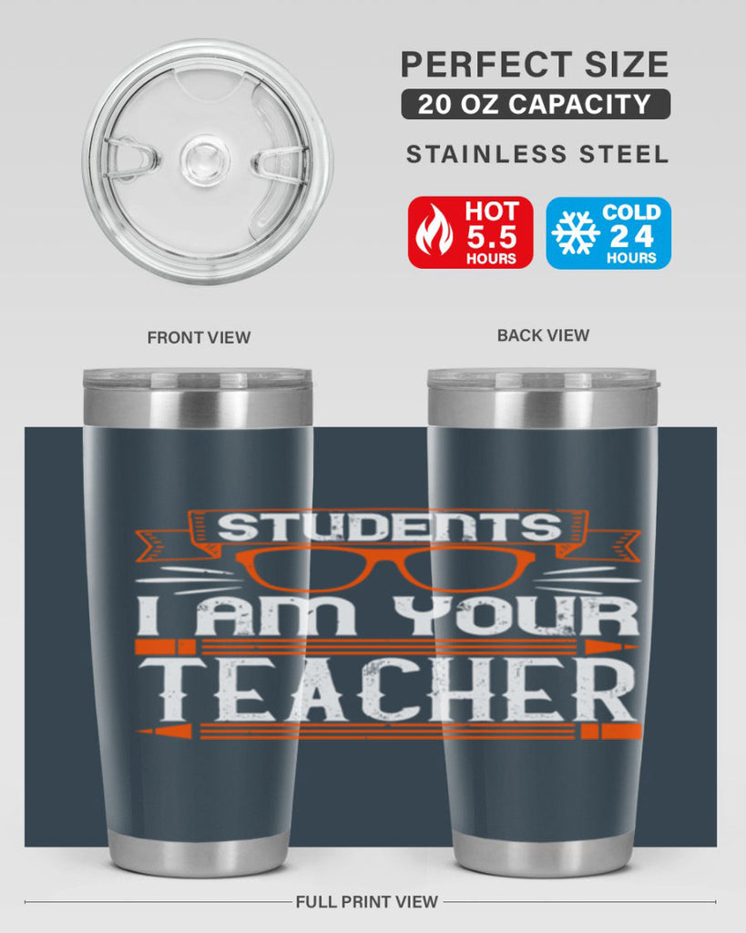 Students I am your teacher Style 20#- teacher- tumbler