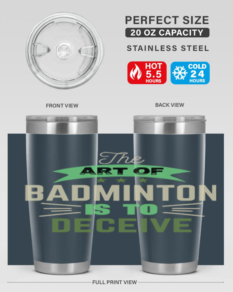 The art of BADMINTON IS TO deceive 219#- badminton- Tumbler