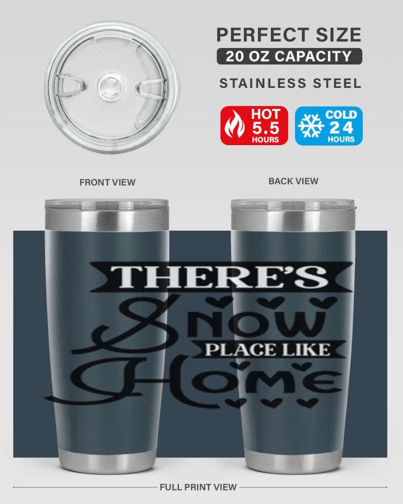 Theres Snow Place Like Home 413#- winter- Tumbler