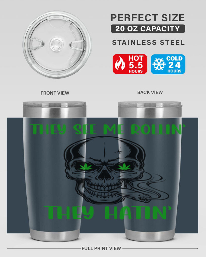 They See Me Rollin They Hatin 268#- marijuana- Tumbler