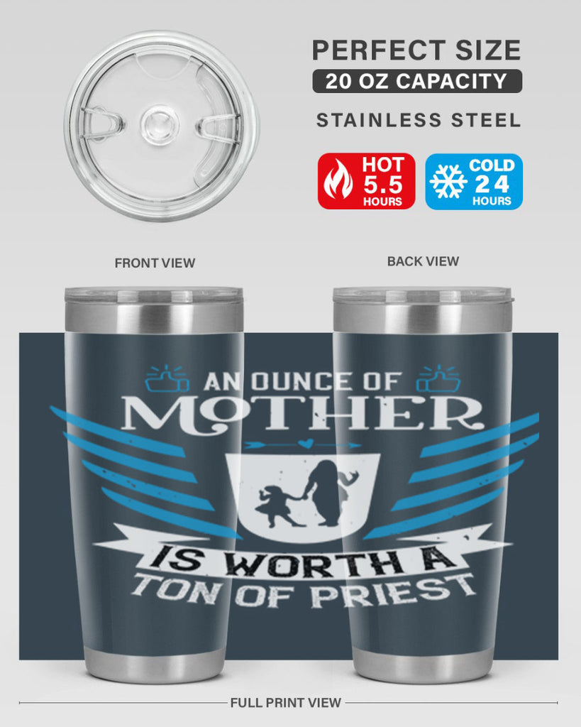 an ounce of mother is 92#- mothers day- Tumbler