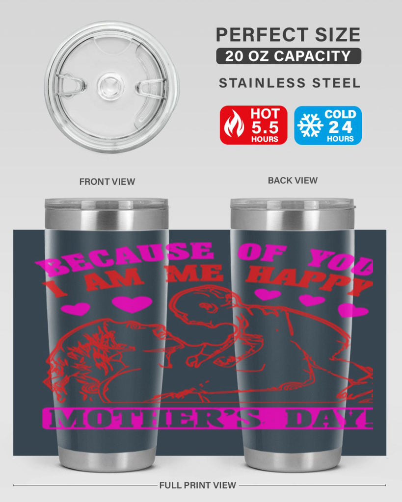 because of you i am me 89#- mothers day- Tumbler