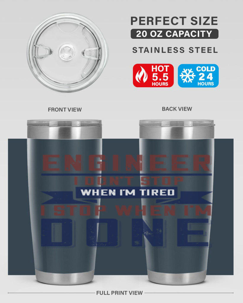 engineer i dont stop when im tired i stop when im done Style 65#- engineer- tumbler