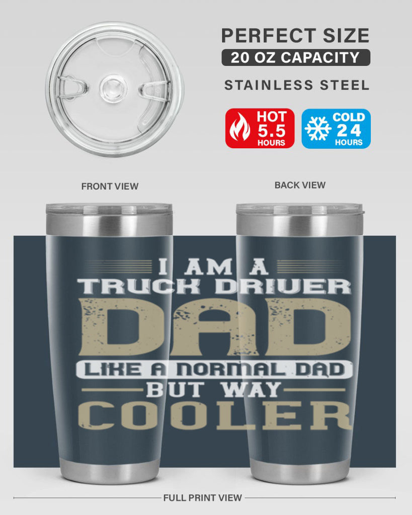 i am a truck driver dad like a normal dad but way cooler Style 48#- truck driver- tumbler