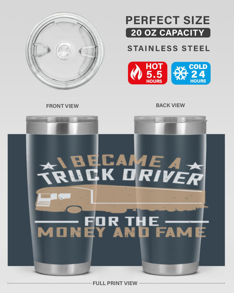 i became a truck driver for the money and fame Style 45#- truck driver- tumbler