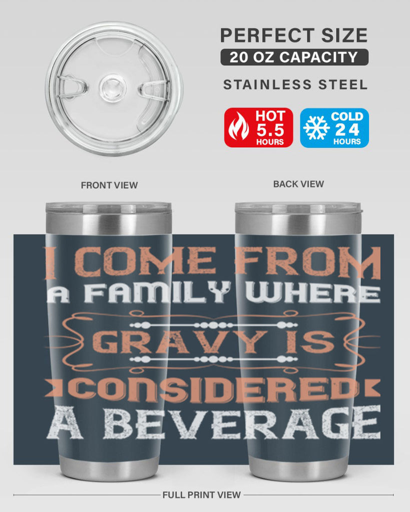 i come from a family where gravy is considered a beverage 30#- thanksgiving- Tumbler