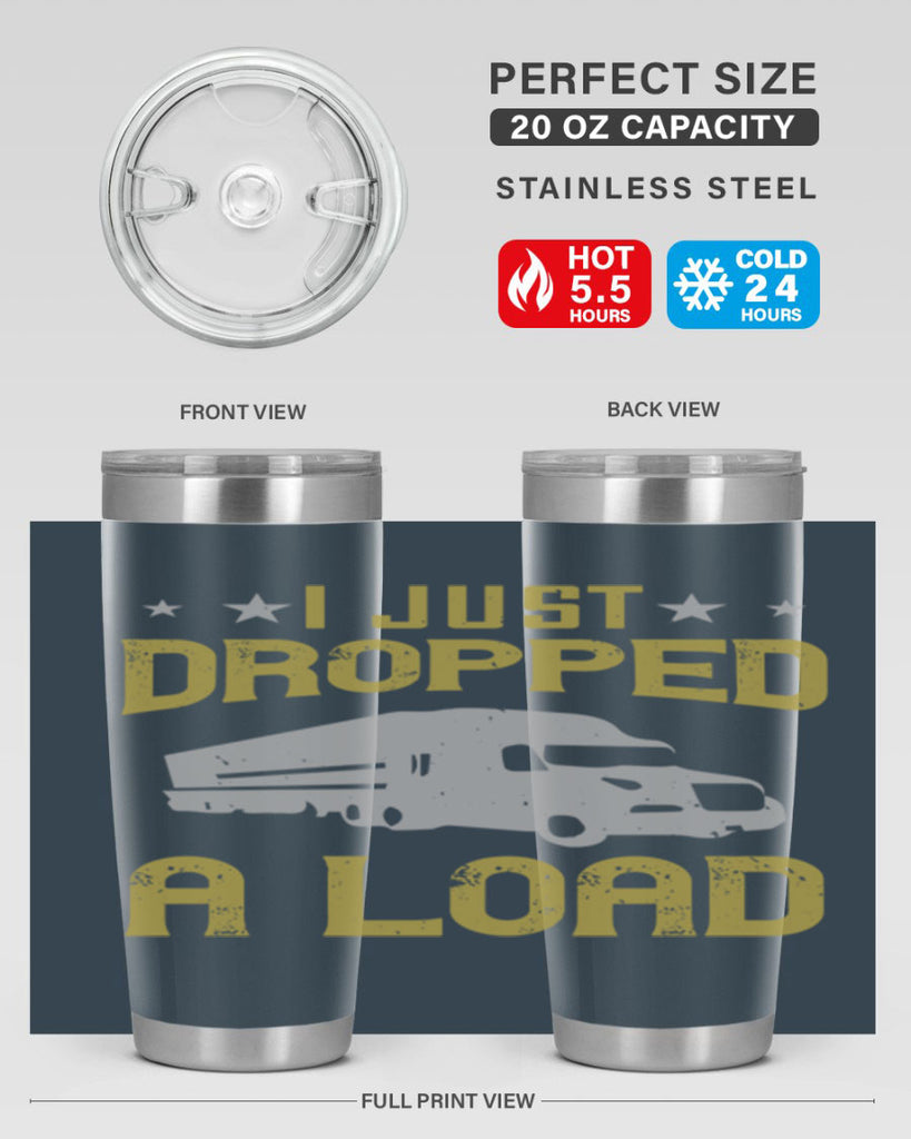 i just dropped a load Style 43#- truck driver- tumbler