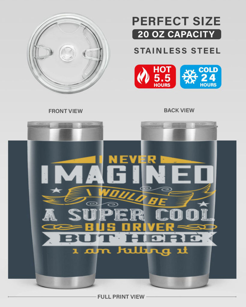 i never imagined i would be a super cool bus driver but here i am killing it Style 29#- bus driver- tumbler