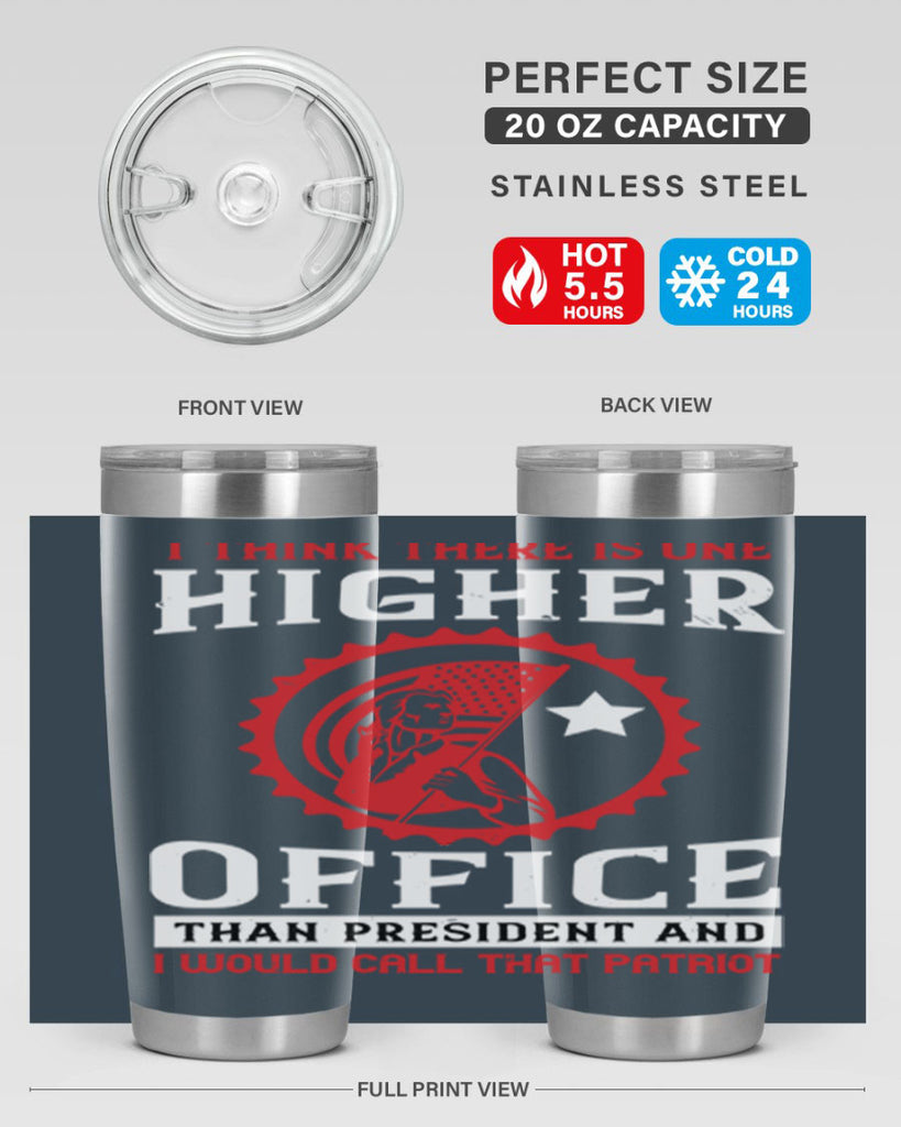 i think there is one higher office than president and i would call that patriot 58#- Veterns Day- Tumbler
