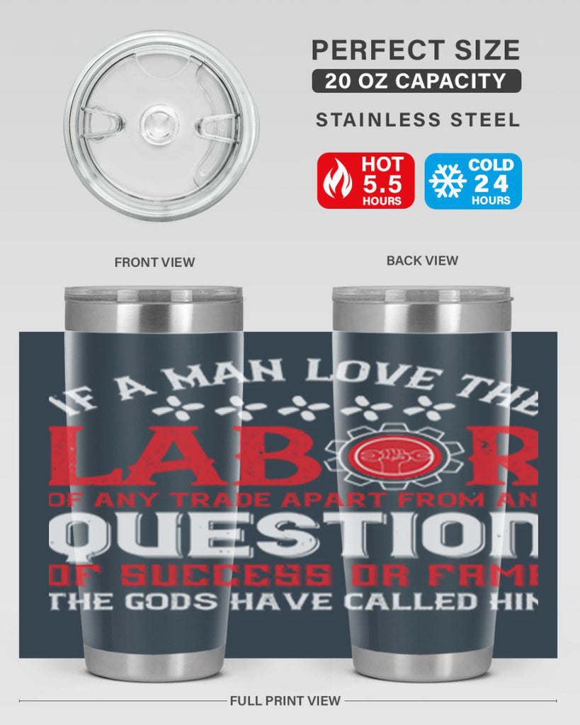 if a man love the labor of any trade apart from any question of success 36#- labor day- Tumbler