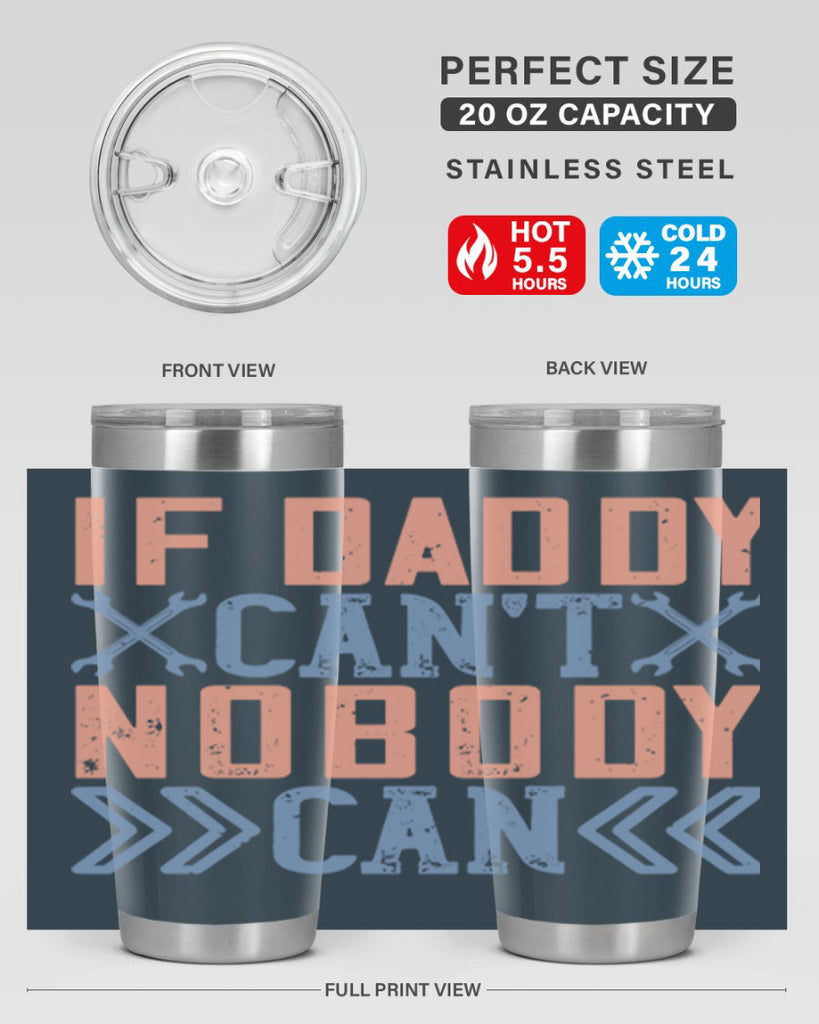 if daddy can’t nobody can 195#- fathers day- Tumbler