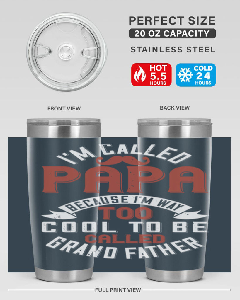 im called papa because im way too cool to be called grand father 229#- fathers day- Tumbler