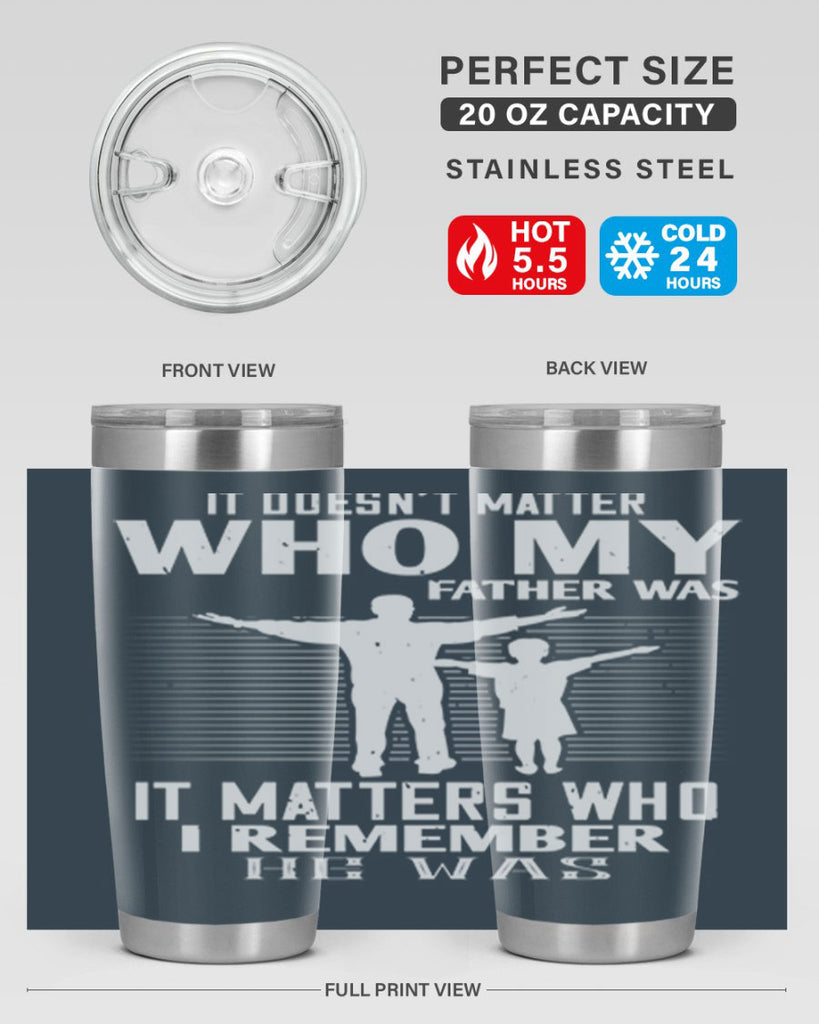 it doesn’t matter who 206#- fathers day- Tumbler