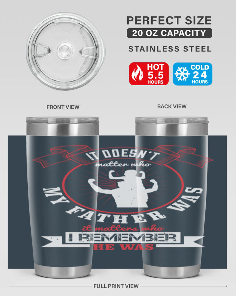 it doesn’t matter who my 203#- fathers day- Tumbler