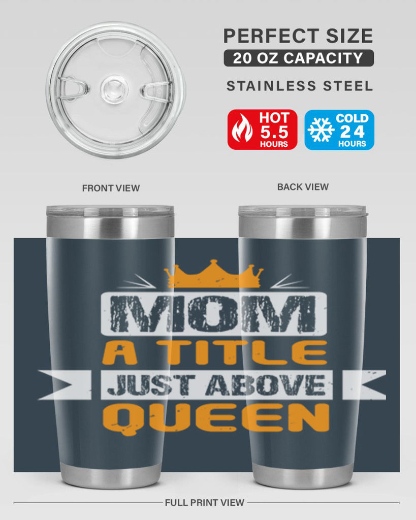 mom a title just above queen 48#- mothers day- Tumbler