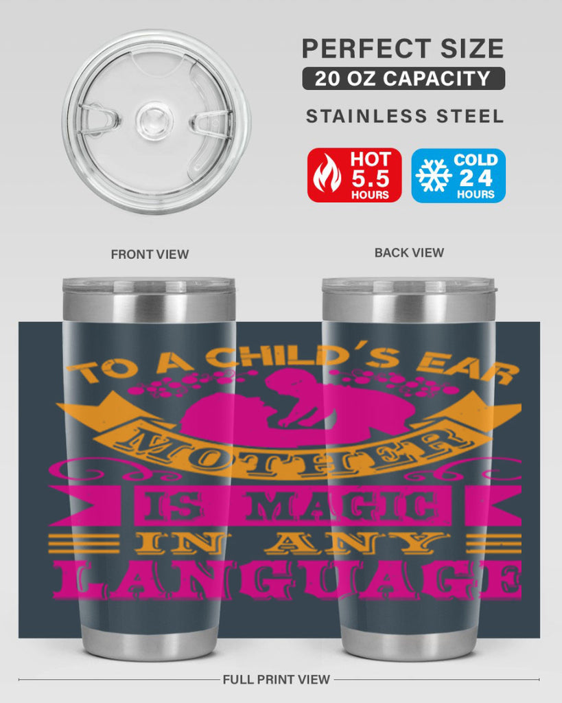 to a childs ear mother is magic in any language 16#- mothers day- Tumbler