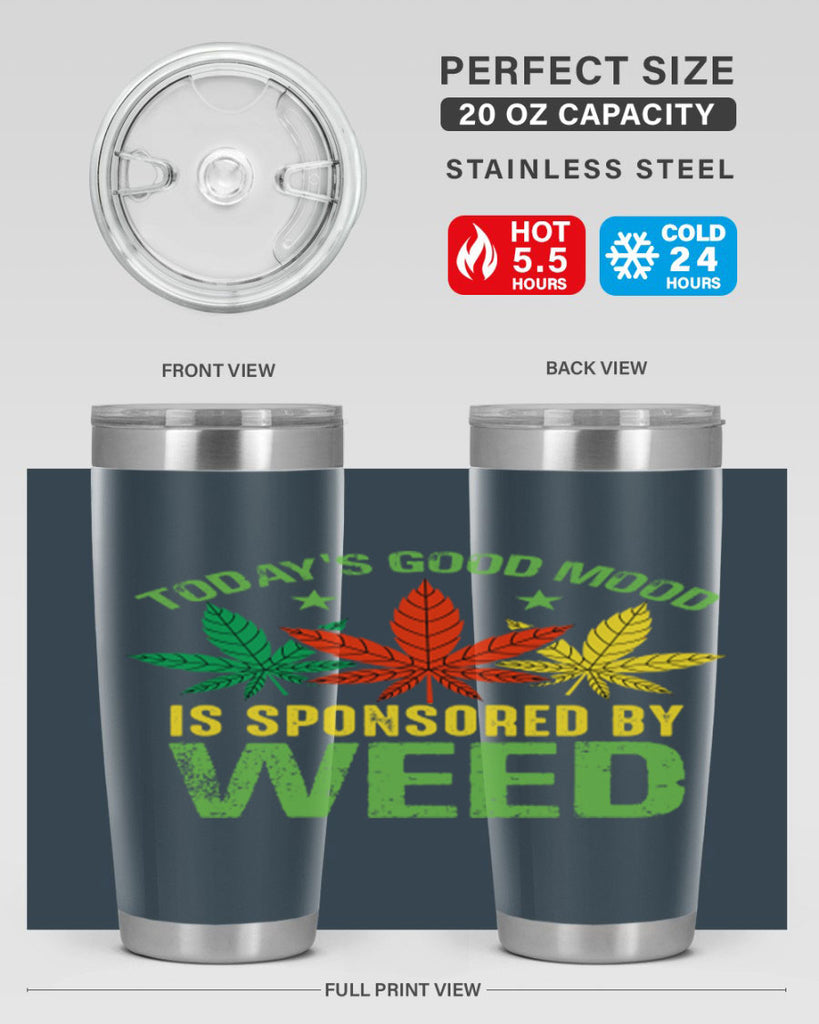 todays good mood is sponsored by weed 269#- marijuana- Tumbler