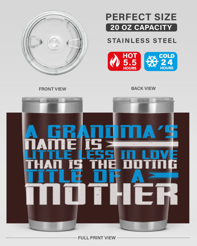 A grandma’s name is little less in love than is the doting title of a mother 75#- grandma - nana- Tumbler