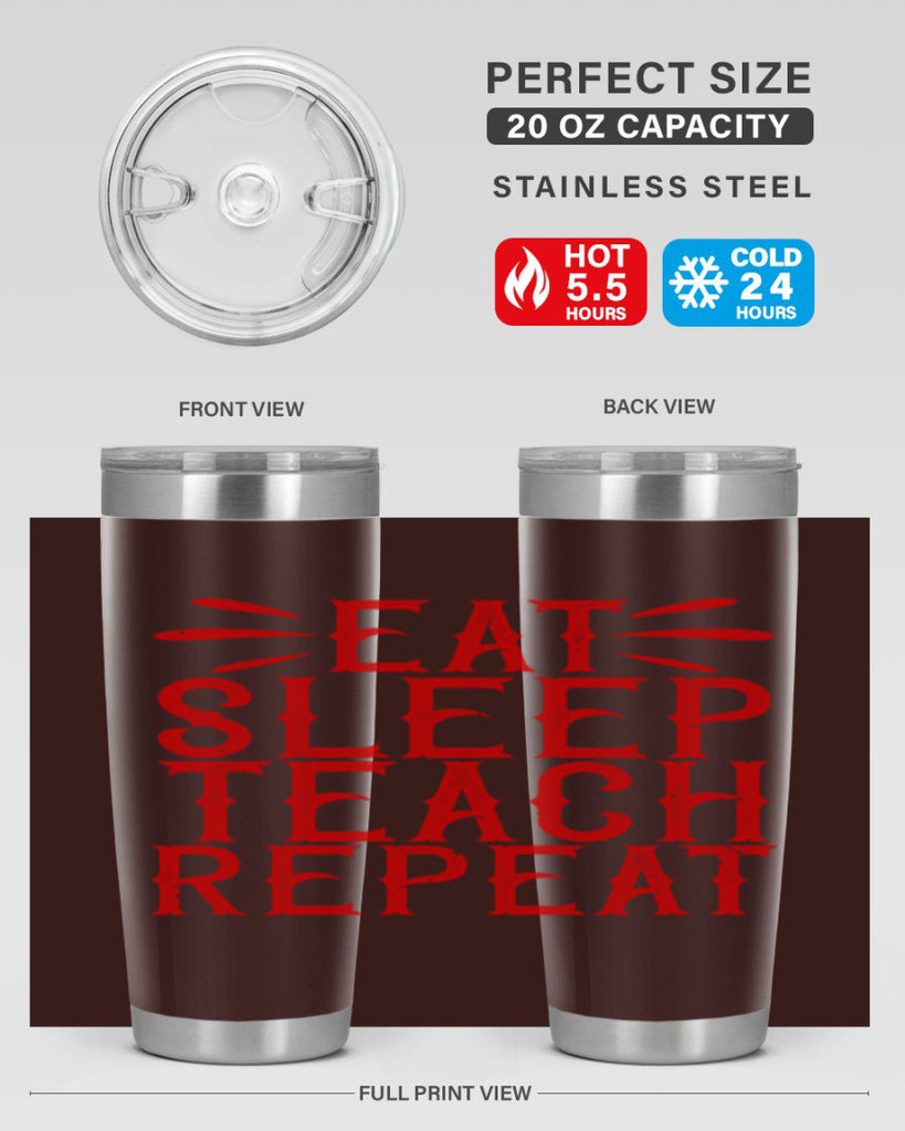 Eat Sleep Teach Repeat Style 106#- teacher- tumbler