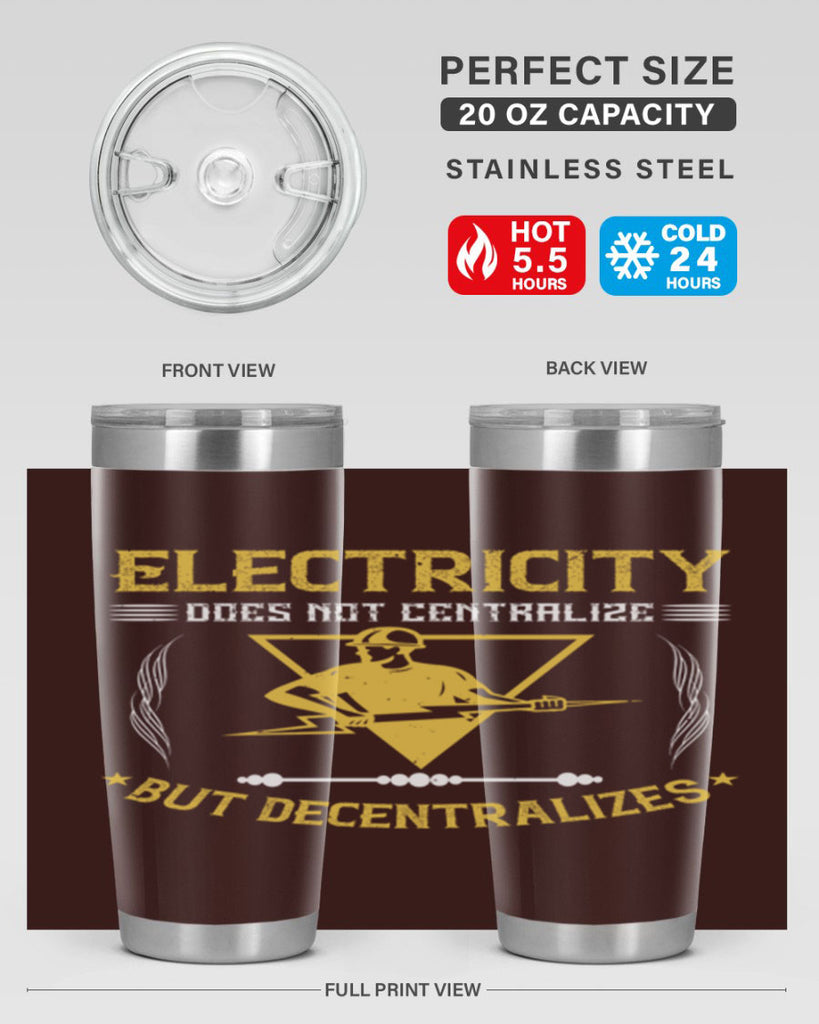 Electricity does not cetrlize but decentralizes Style 49#- electrician- tumbler