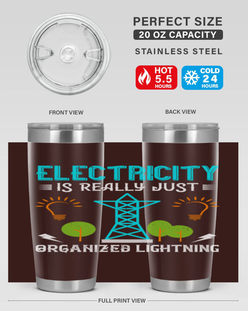 Electricity is really just organized lightning Style 46#- electrician- tumbler