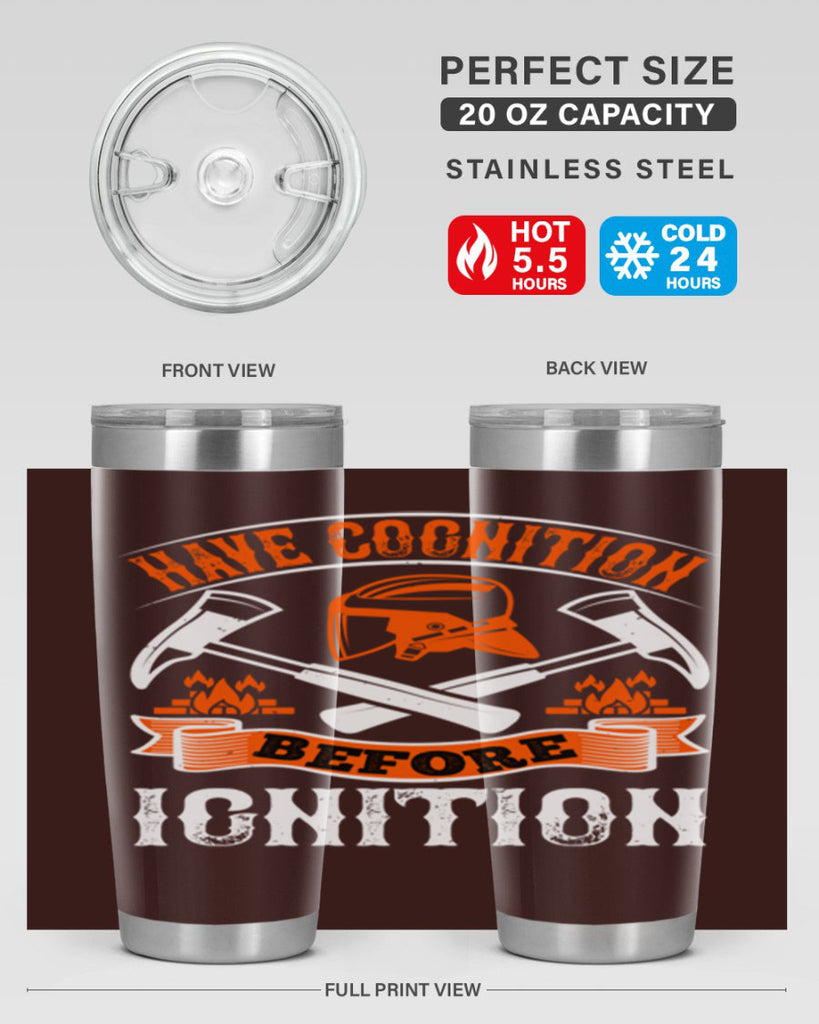 Have cognition before ignition Style 67#- fire fighter- tumbler