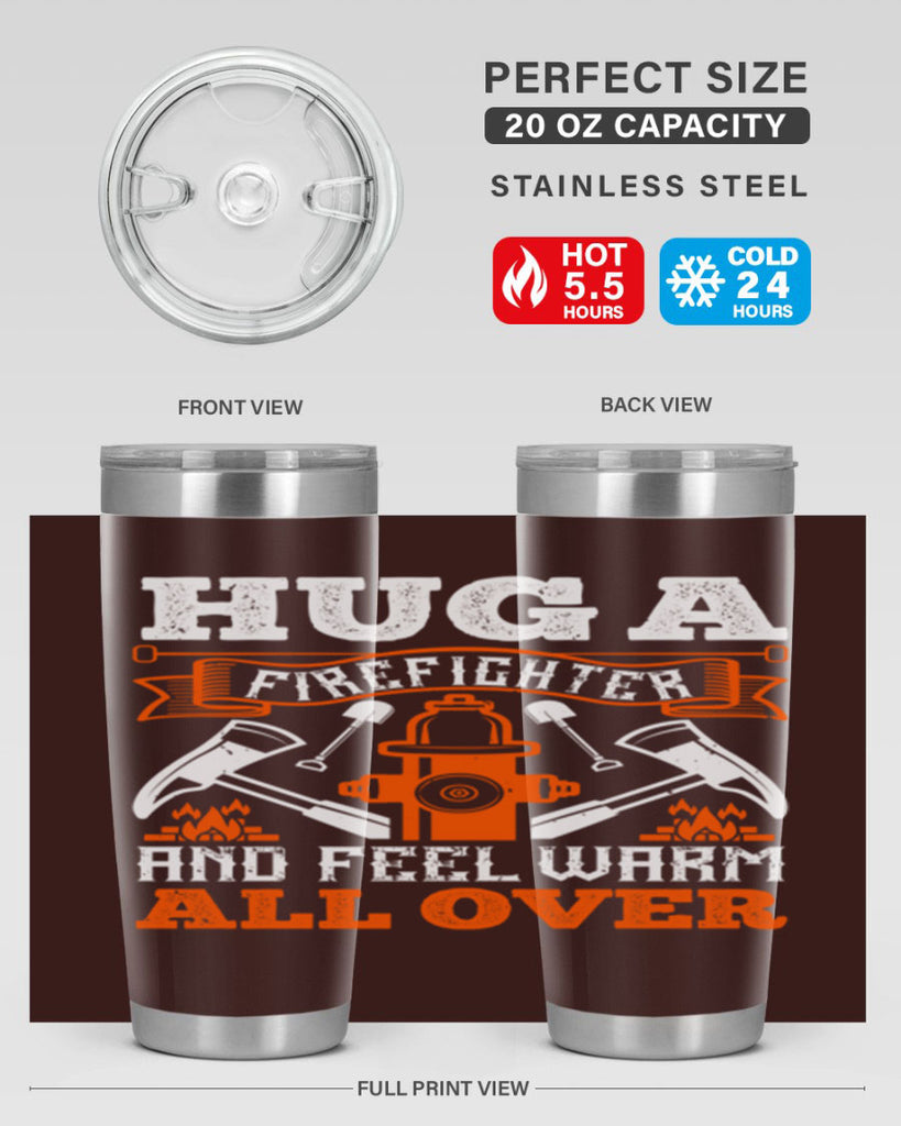 Hug a firefighter and feel warm all over Style 64#- fire fighter- tumbler