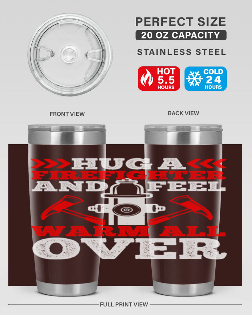 Hug a firefighter and feel warm all over Style 65#- fire fighter- tumbler
