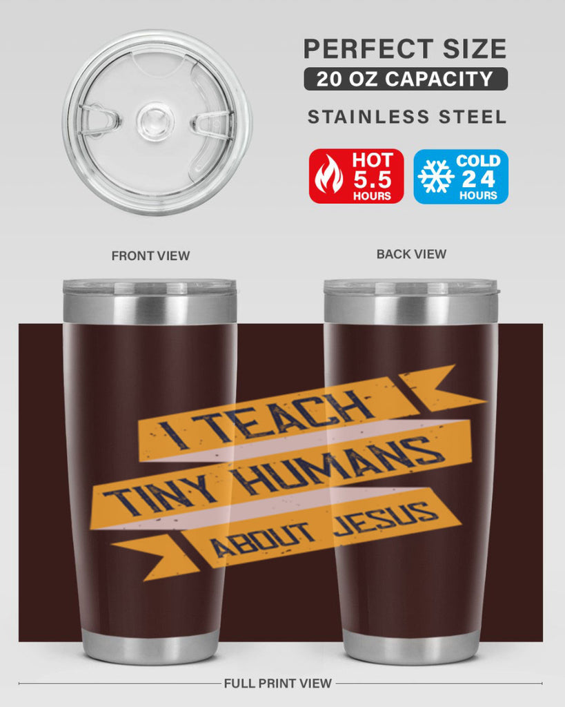 I Teach Tiny Humans About Jesus Style 103#- teacher- tumbler