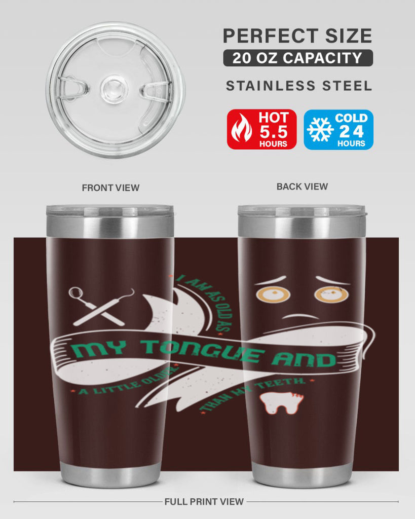 I am as old as my tongue and Style 37#- dentist- tumbler