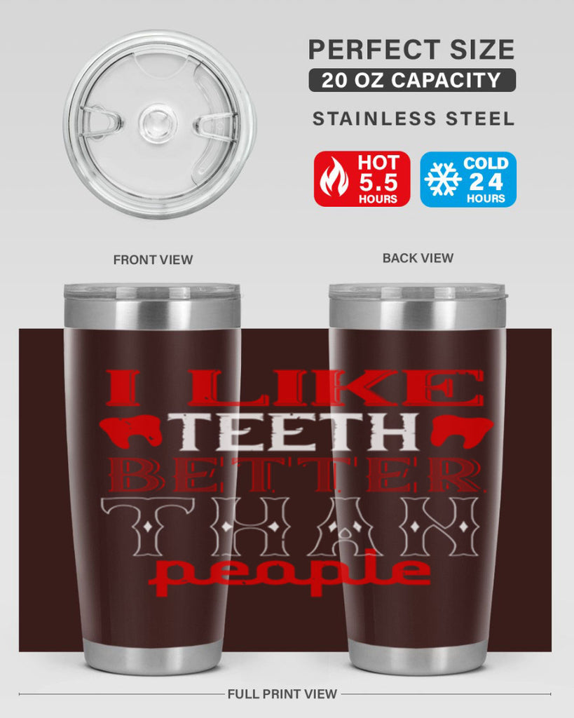 I like teeth better than people Style 36#- dentist- tumbler