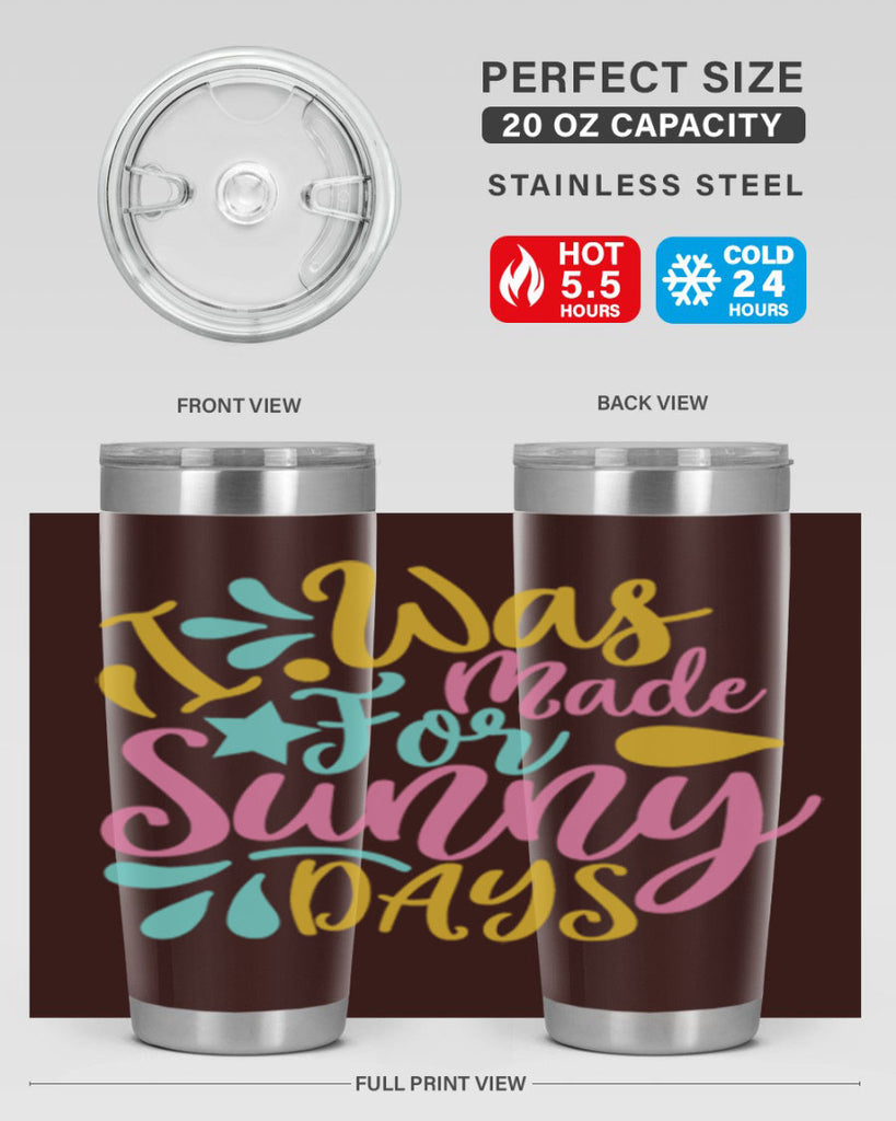 I was made for sunny days Style 63#- summer- Tumbler