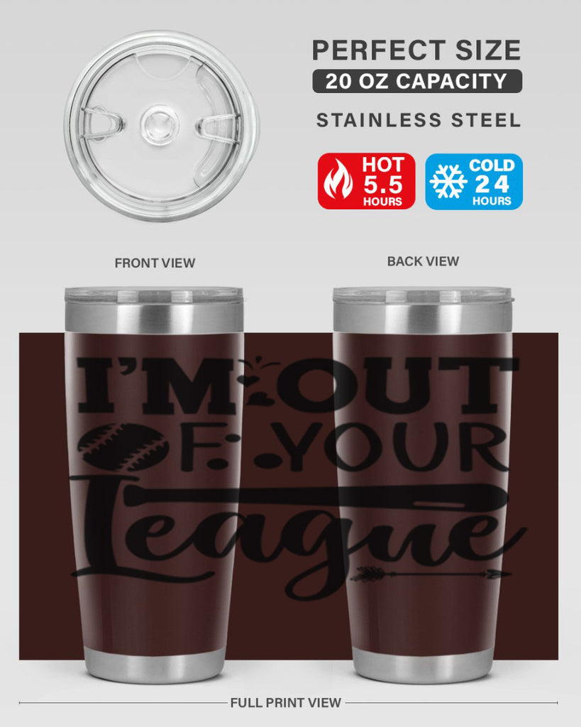Im Out Of Your League 2069#- baseball- Tumbler
