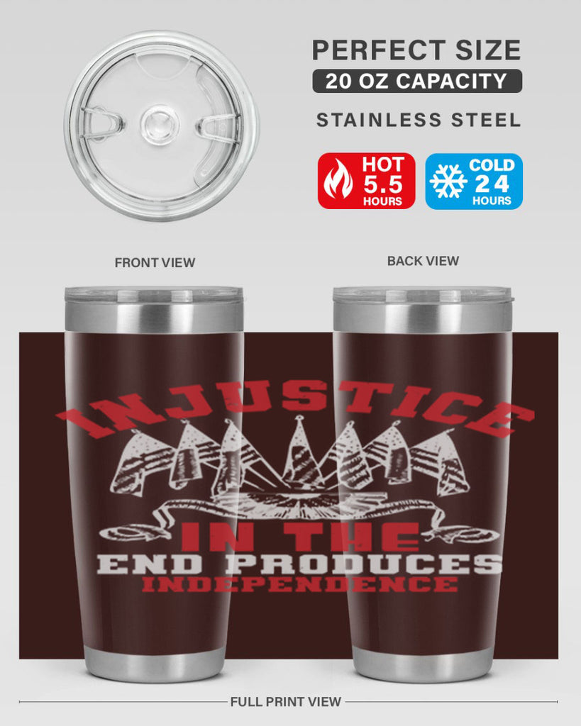 Injustice in the end produces Style 32#- Fourt Of July- Tumbler