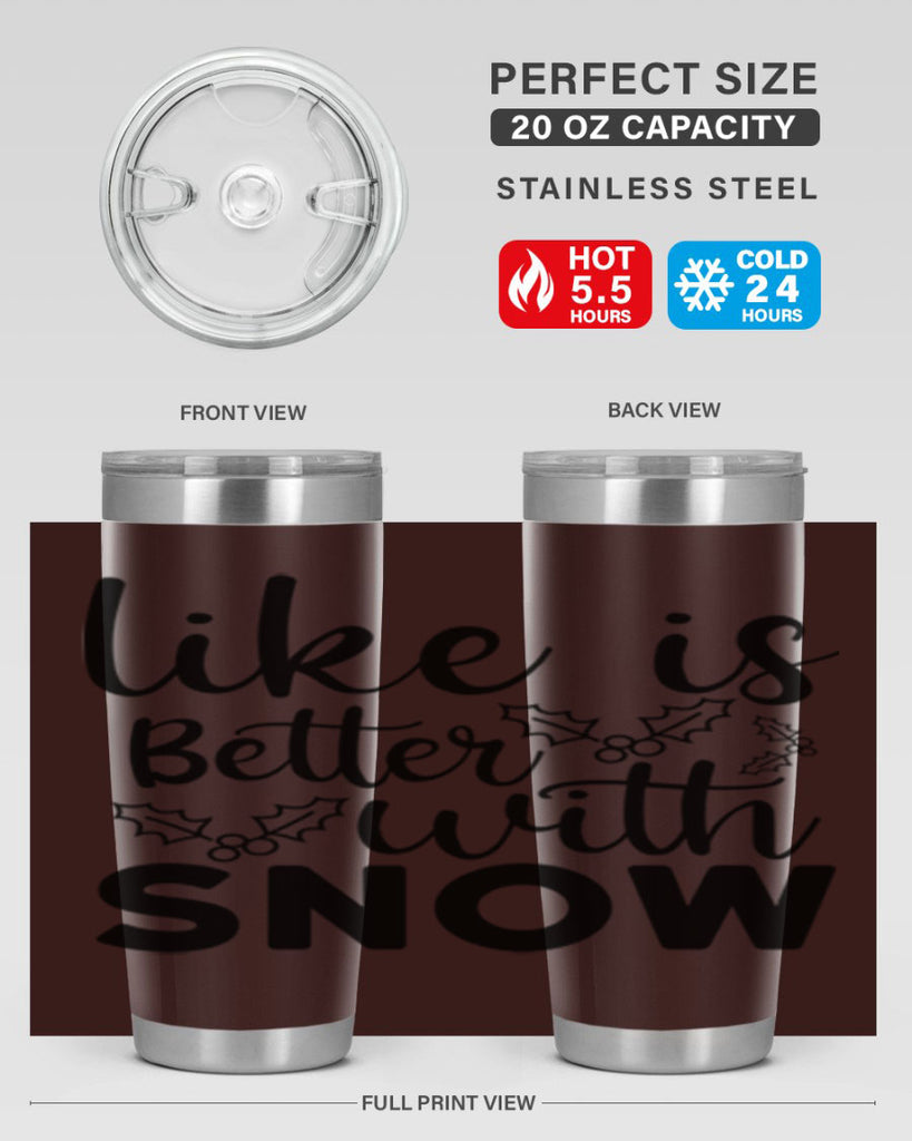 Like Is Better With Snow 303#- winter- Tumbler