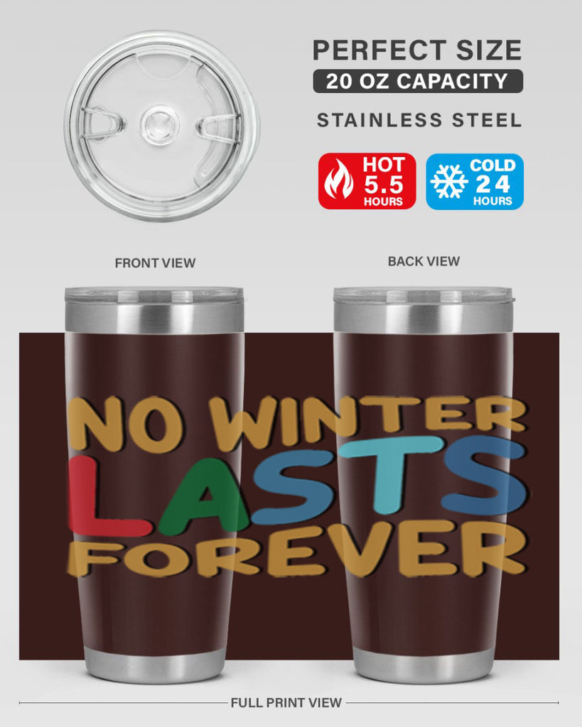 No Winter Lasts Forever 327#- winter- Tumbler
