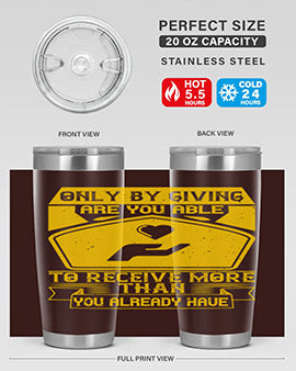 Only by giving are you able to receive more than you already have Style 38#- volunteer- Tumbler