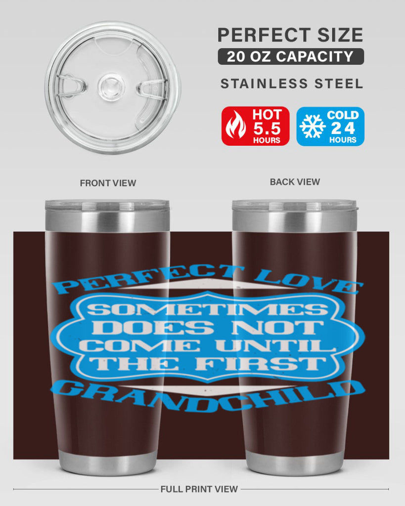 Perfect love sometimes does not come until the first grandchild 53#- grandma - nana- Tumbler