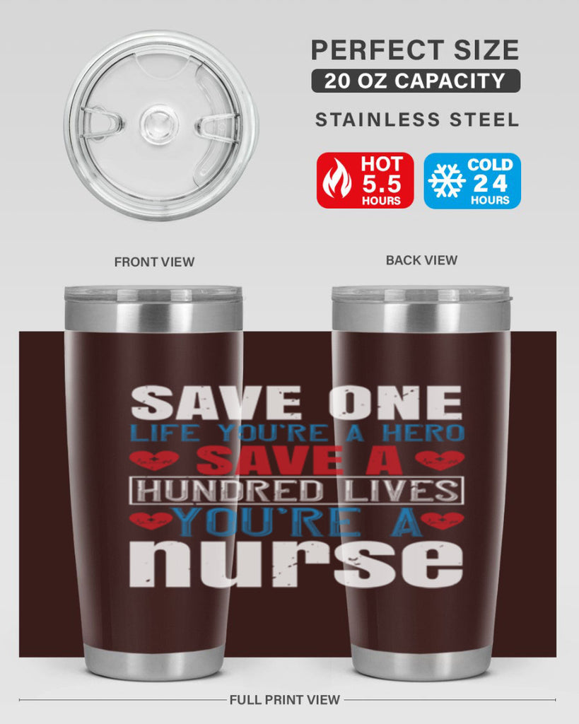 Save one life you’re a hero Save a hundred lives you’re a nurse Style 270#- nurse- tumbler