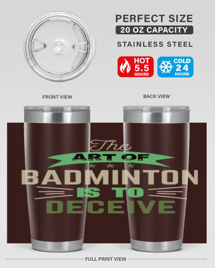 The art of BADMINTON IS TO deceive 219#- badminton- Tumbler